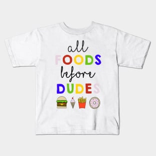 All Foods Before Dudes Kids T-Shirt